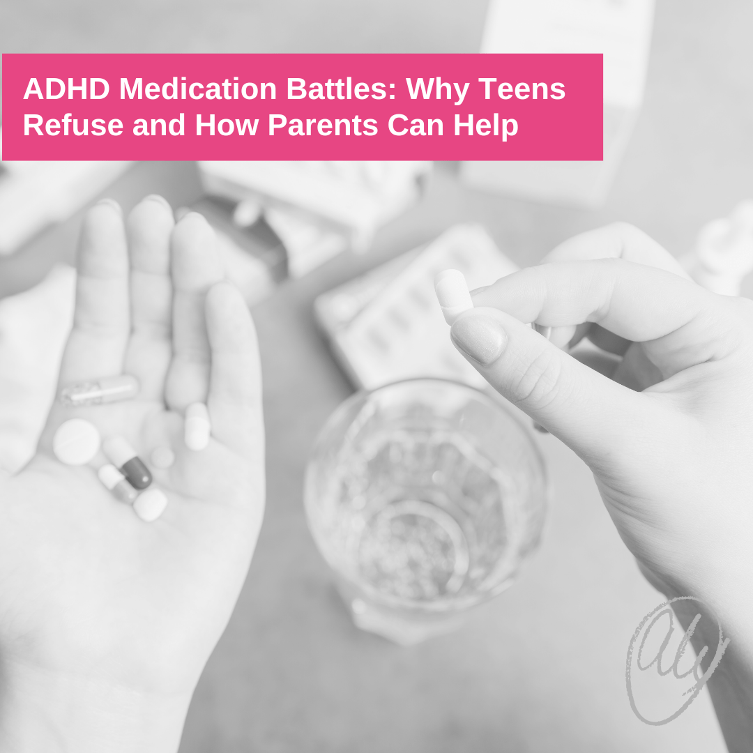 adhd-medication-refusal-why-teens-resist-how-parents-can-help